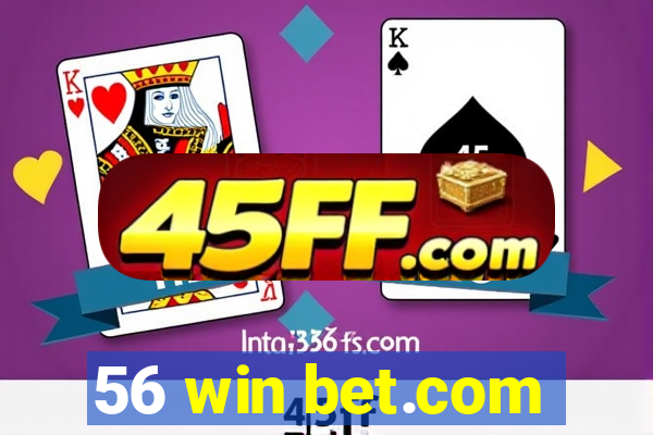 56 win bet.com